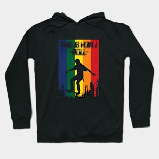 this is how I roll, skateboard now Hoodie